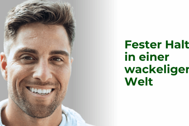 Portrait eines jungen Mannes mit Text "Fester Halt in einer wackeligen Welt"