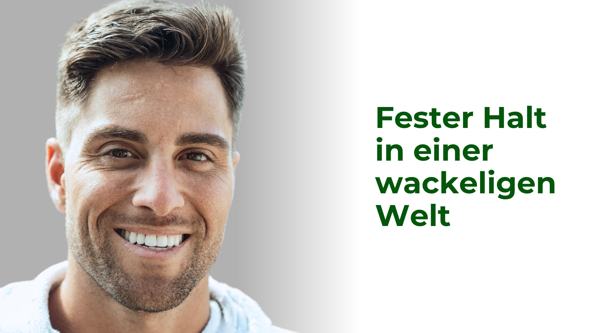 Portrait eines jungen Mannes mit Text "Fester Halt in einer wackeligen Welt"