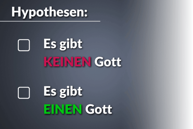 Hypothesen, ob es Gott gibt oder nicht